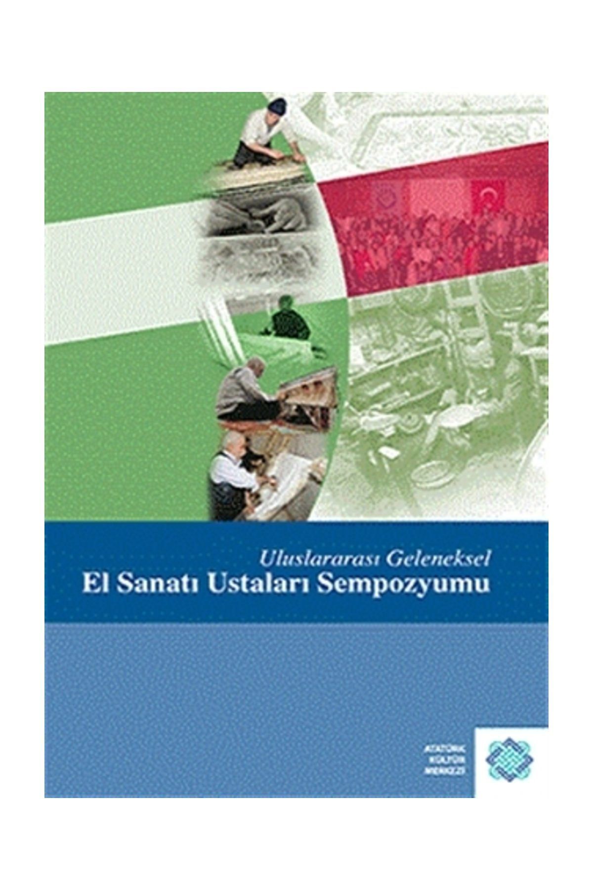 Atatürk Kültür Merkezi Yayınları Uluslararası Geleneksel El Sanatı Ustaları Sempozyumu - Kolektif