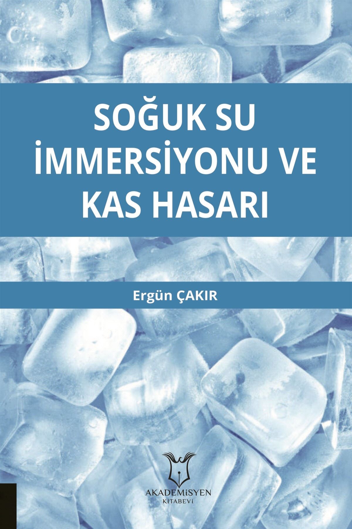 Akademisyen Kitabevi Soğuk Su İmmersiyonu ve Kas Hasarı - Ergün Çakır