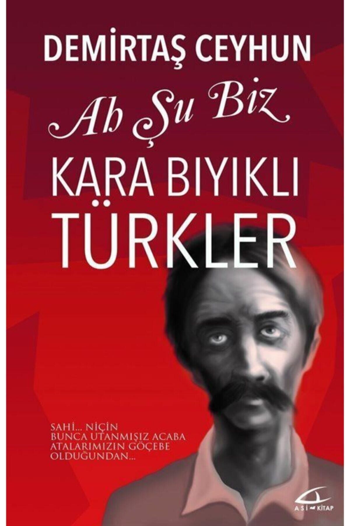 Asi Kitap Ah Şu Biz Kara Bıyıklı Türkler