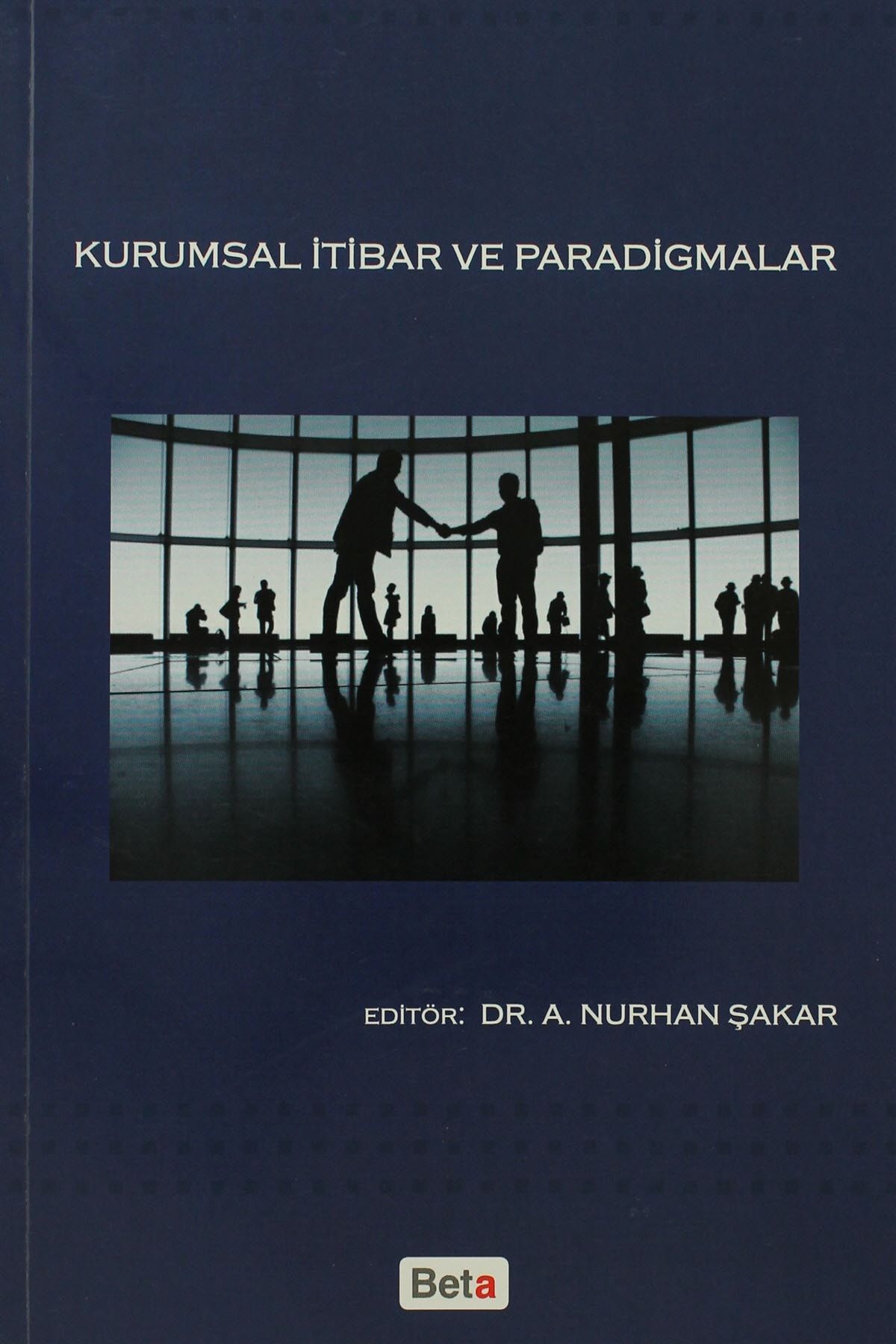 Beta Yayınları Kurumsal İtibar ve Paradigmalar - A. Nurhan Şakar