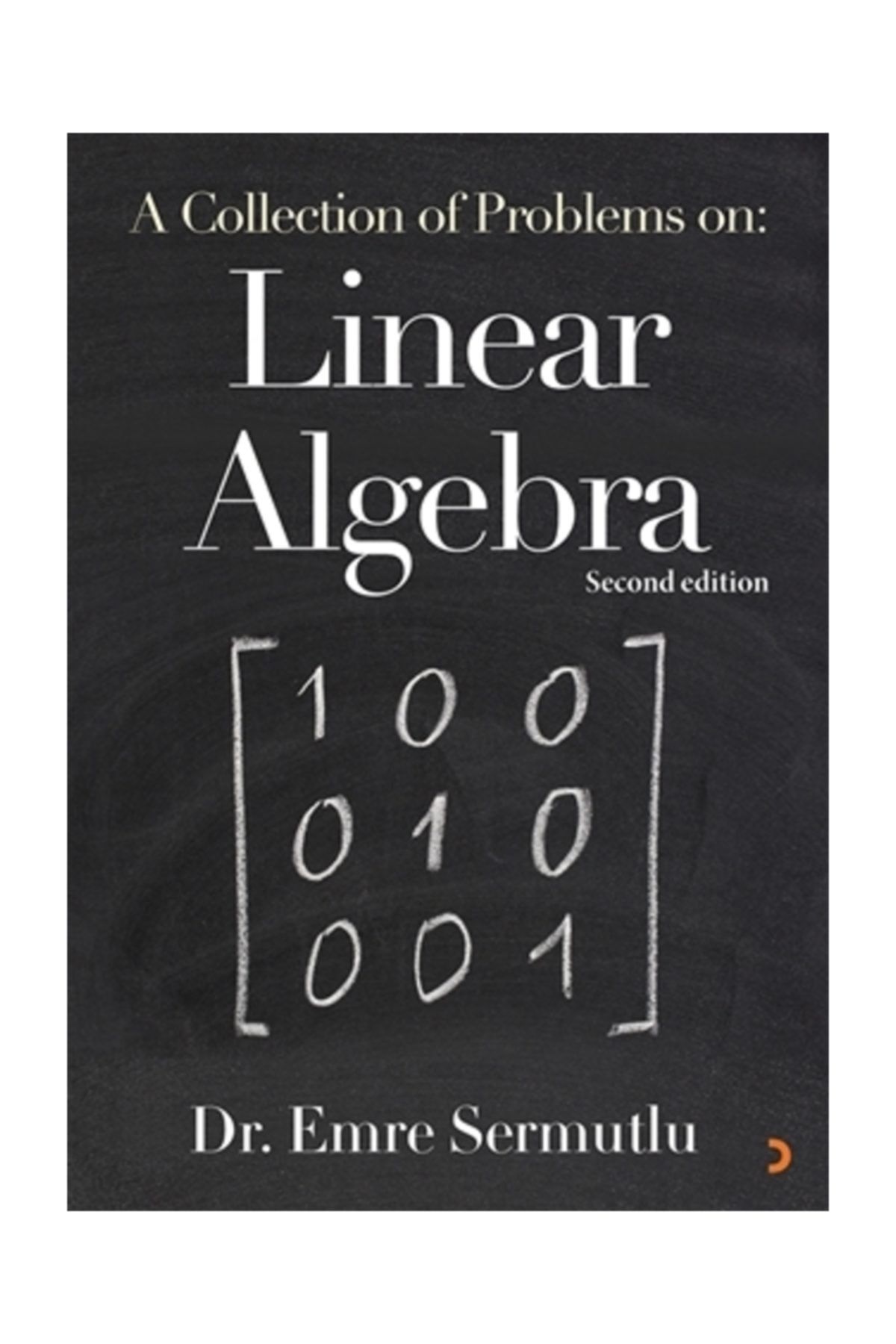 Cinius Yayınları A Collection Of Problems On: Linear Algebra - Emre Sermutlu