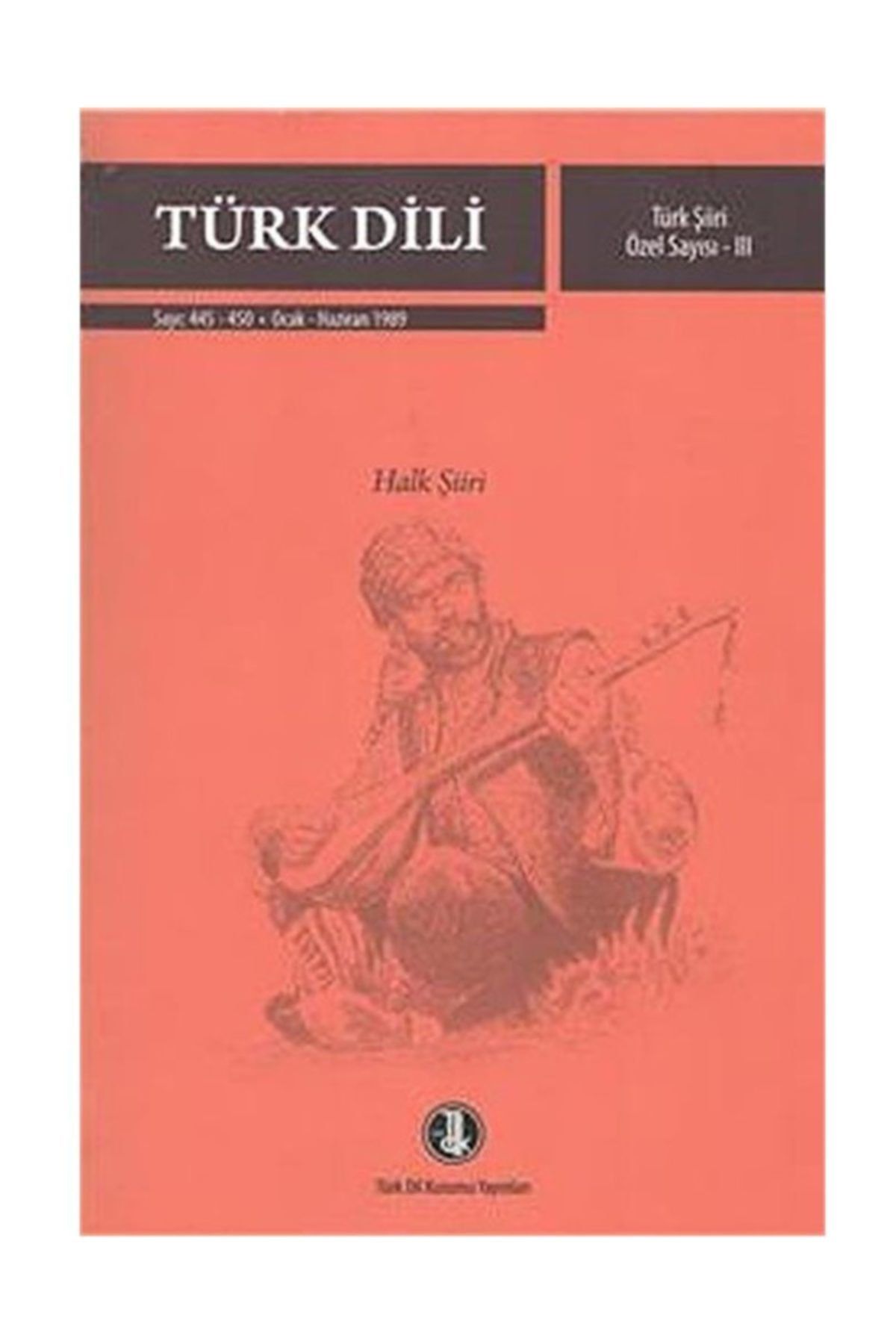 Türk Dil Kurumu Yayınları Türk Dili / Türk Şiiri Özel Sayısı Iıı (halk Şiiri) Sayı 445-450 Ocak-haziran