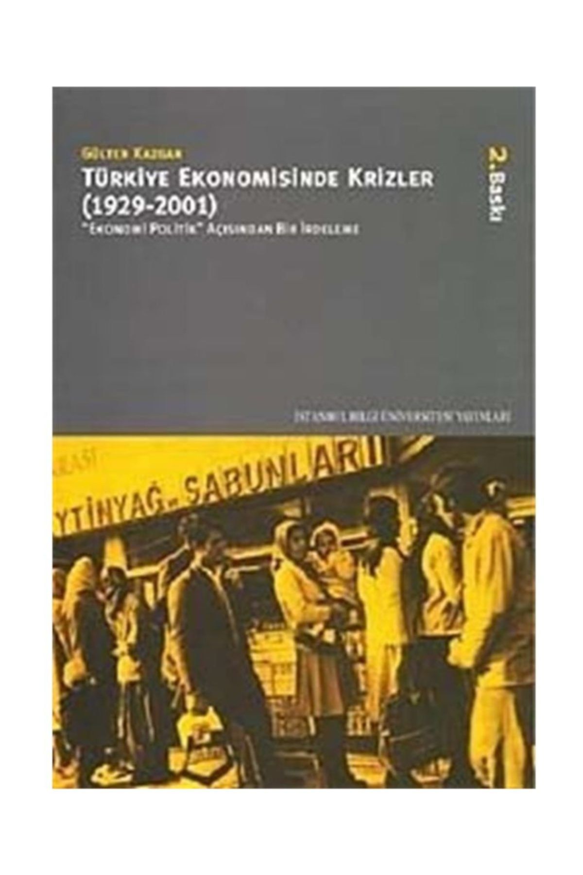 İstanbul Bilgi Üniversitesi Yayınları Türkiye Ekonomisinde Krizler (1929-2001)