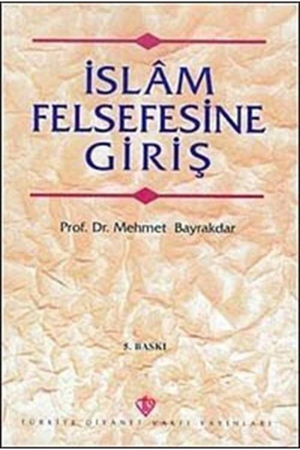 Diyanet Vakfı Yayınları Islam Felsefesine Giriş / Prof. Dr. Mehmet Bayraktar