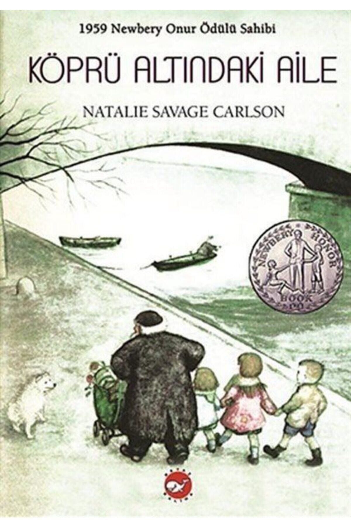Beyaz Balina Yayınları Köprü Altındaki Aile Natalie Savage Carlson - Natalie Savage Carlson