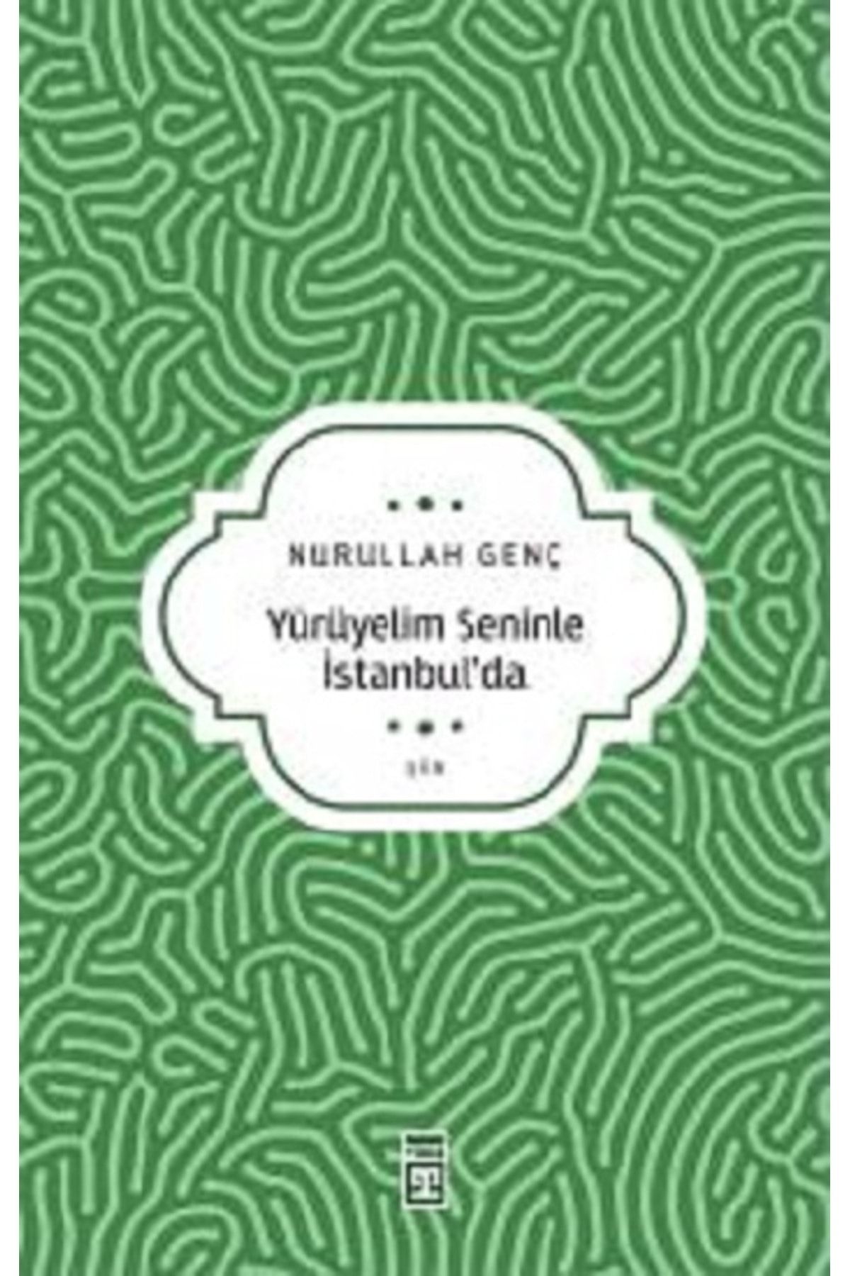 Timaş Yayınları Yürüyelim Seninle İstanbul’da kitabı / Nurullah Genç / Timaş Yayınları