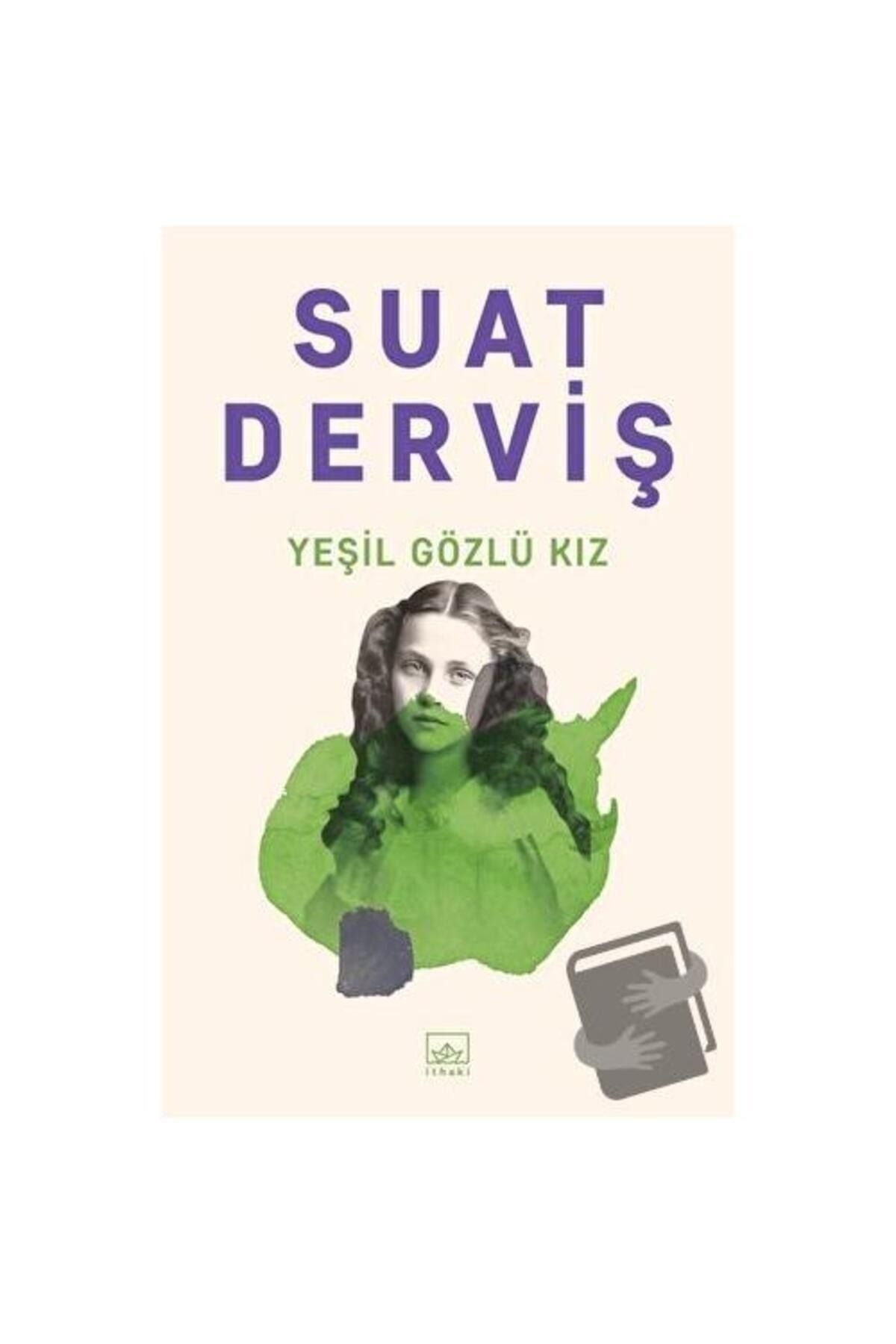 İthaki Yayınları Yeşil Gözlü Kız / / Suat Derviş