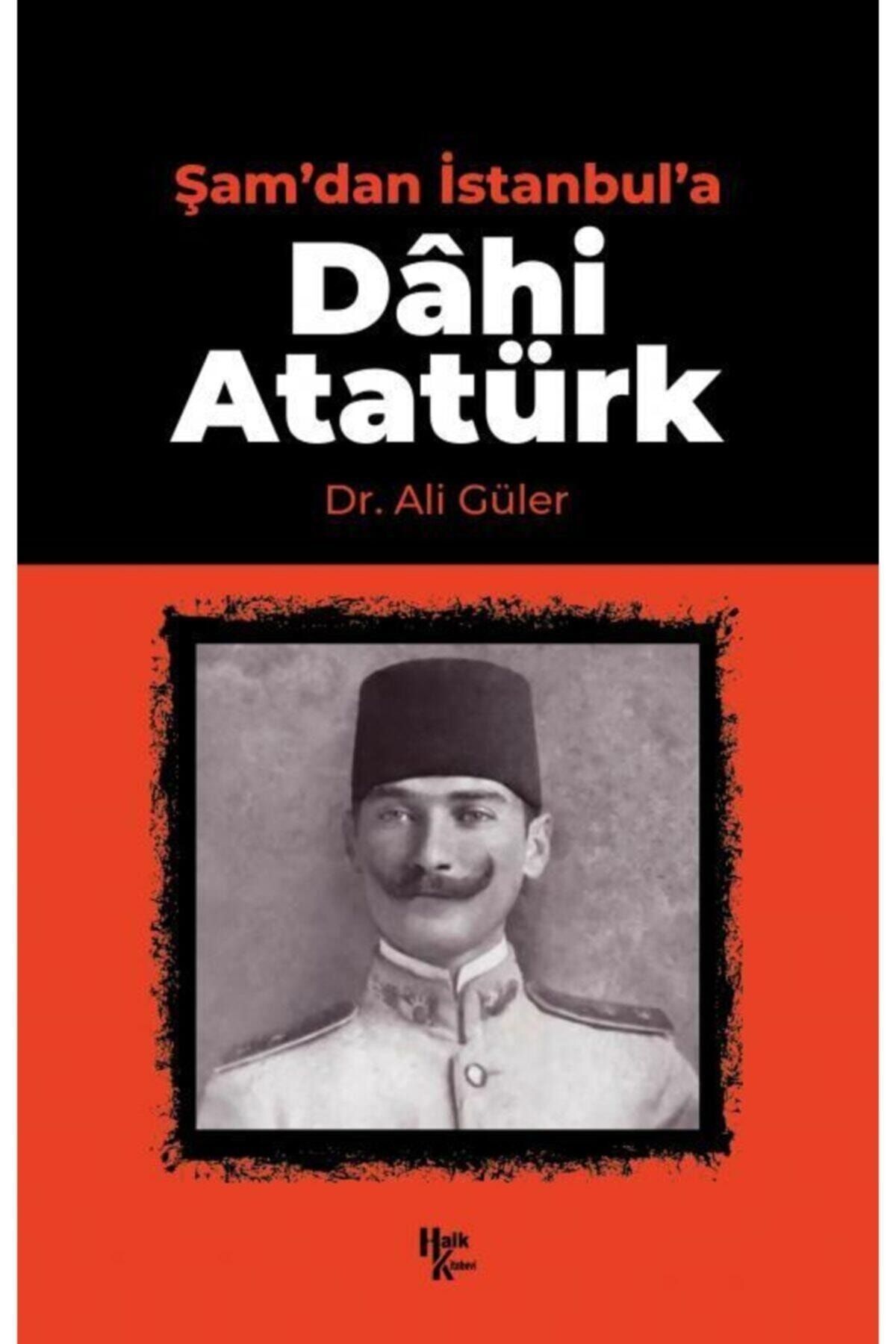 Halk Kitabevi Şam'Dan İstanbul'A Dâhi Atatürk