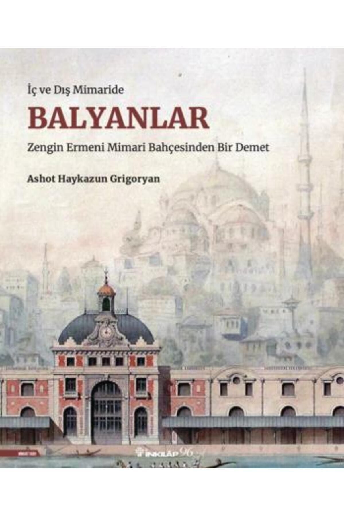İnkılap Kitabevi İç ve Dış Mimaride Balyanlar- Ashot Haykazun Grigoryan