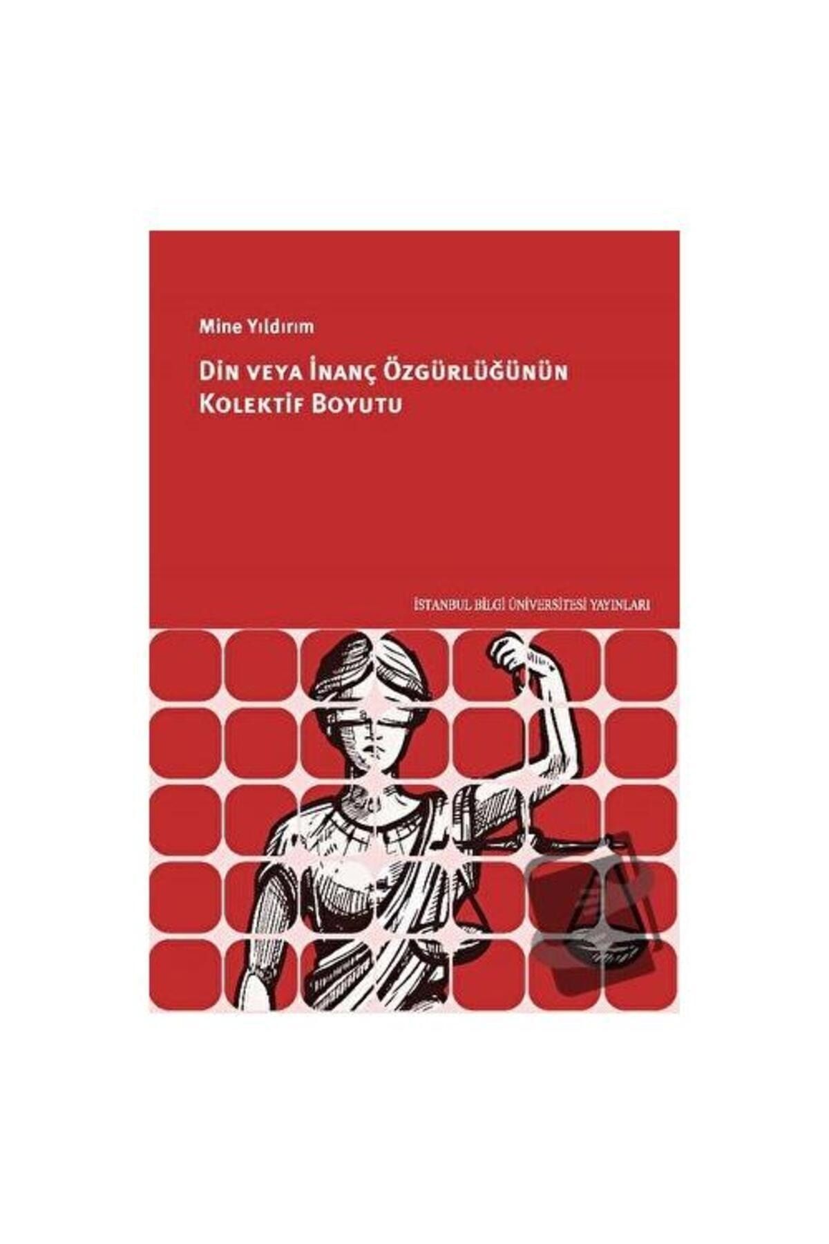 İstanbul Bilgi Üniversitesi Yayınları Din Veya Inanç Özgürlüğünün Kolektif Boyutu / Istanbul Bilgi Üniversitesi