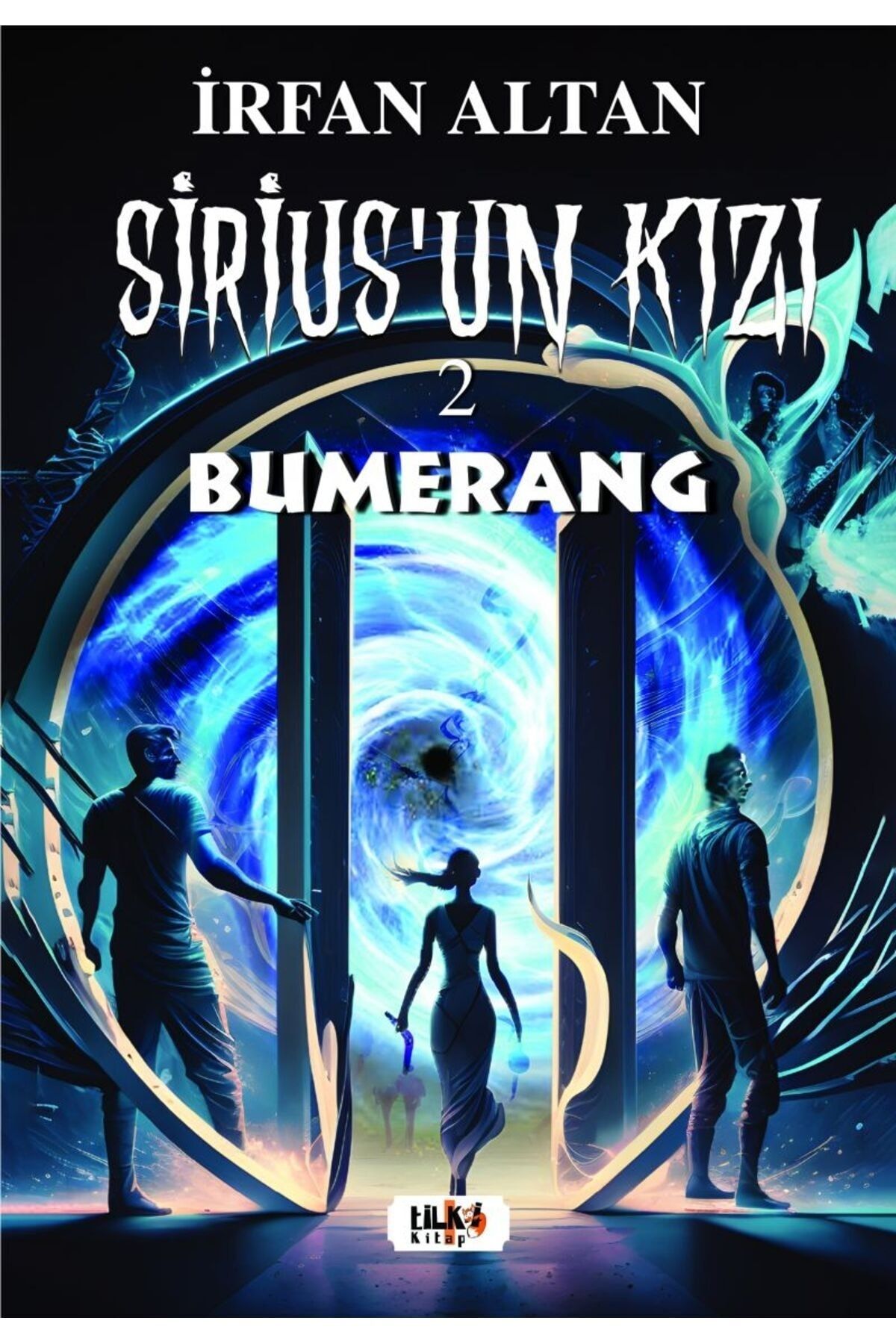 Tilki Kitap Sirius’un Kızı-2 : Bumerang / İrfan Altan / Tilki Kitap / 9786256433502