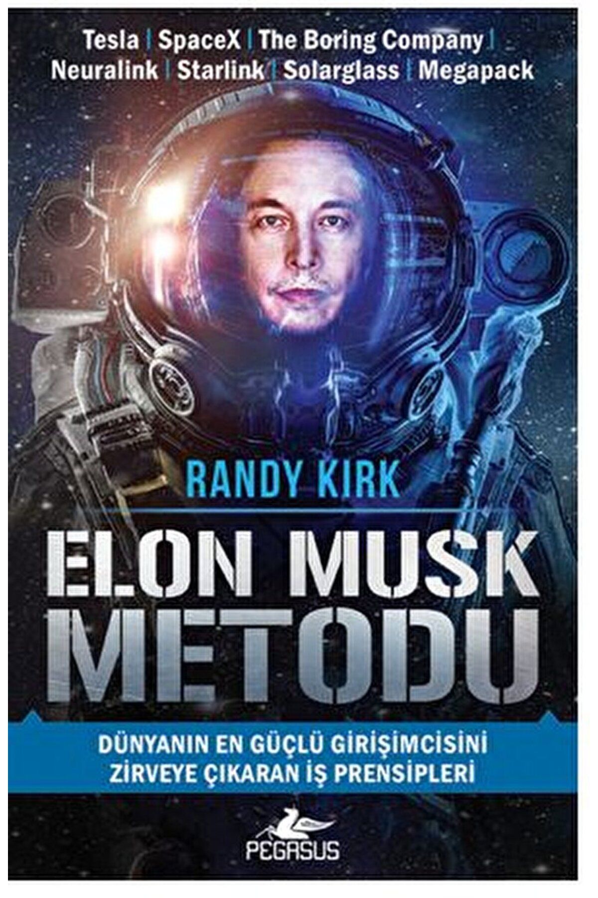 Pegasus Yayınları Elon Musk Metodu: Dünyanın En Güçlü Girişimcisini Zirveye Çıkaran İş Prensipleri / 9786254103520