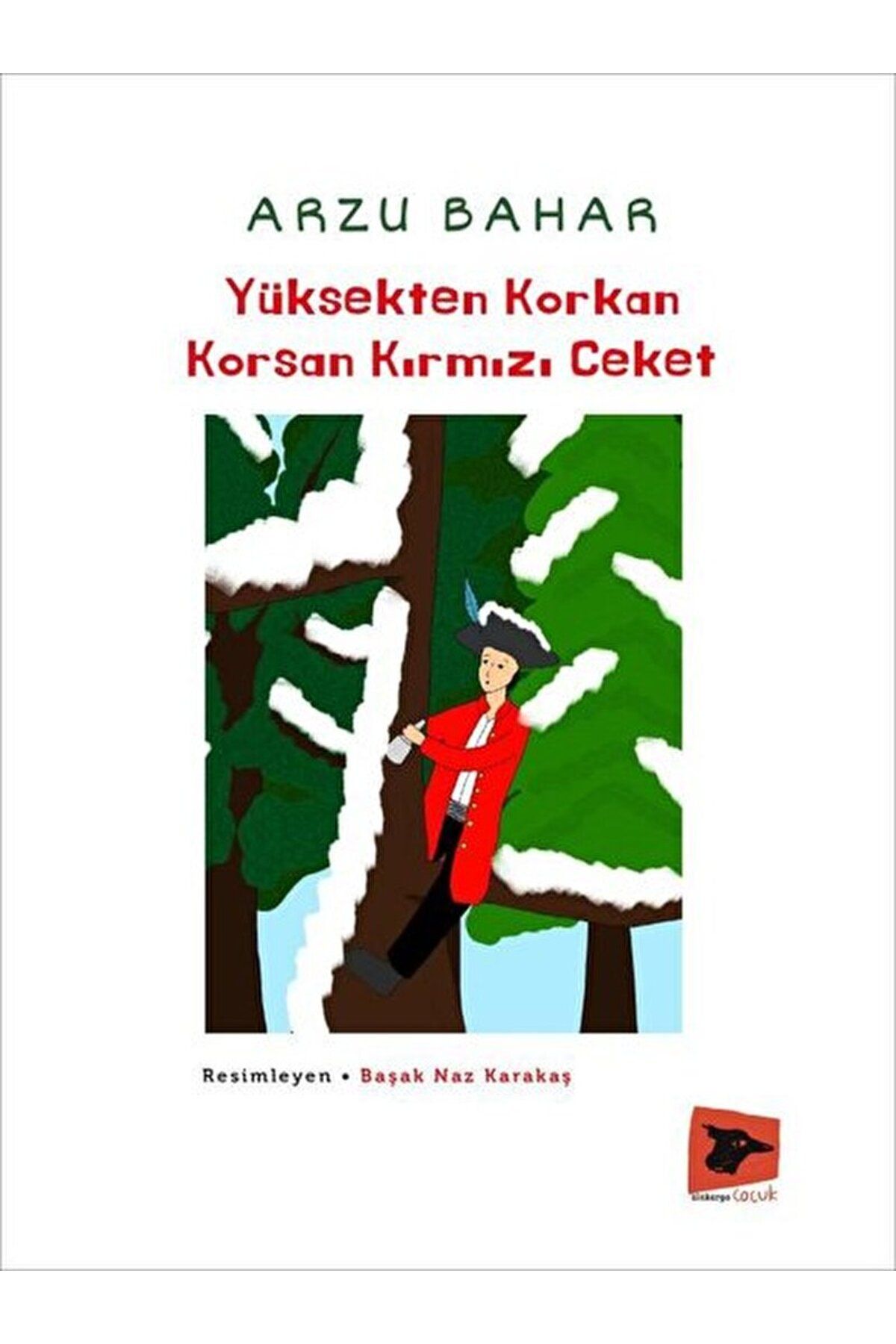 Alakarga Sanat Yayınları Yüksekten Korkan Korsan Kırmızı Ceket / Arzu Bahar / Alakarga Sanat Yayınları / 9786057746795