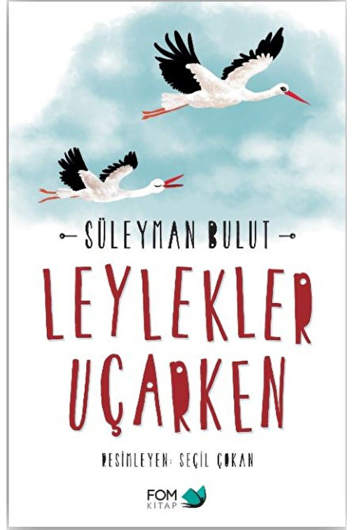 Fom Kitap Yayınları Leylekler Uçarken / Süleyman Bulut / FOM Kitap / 9786257395151