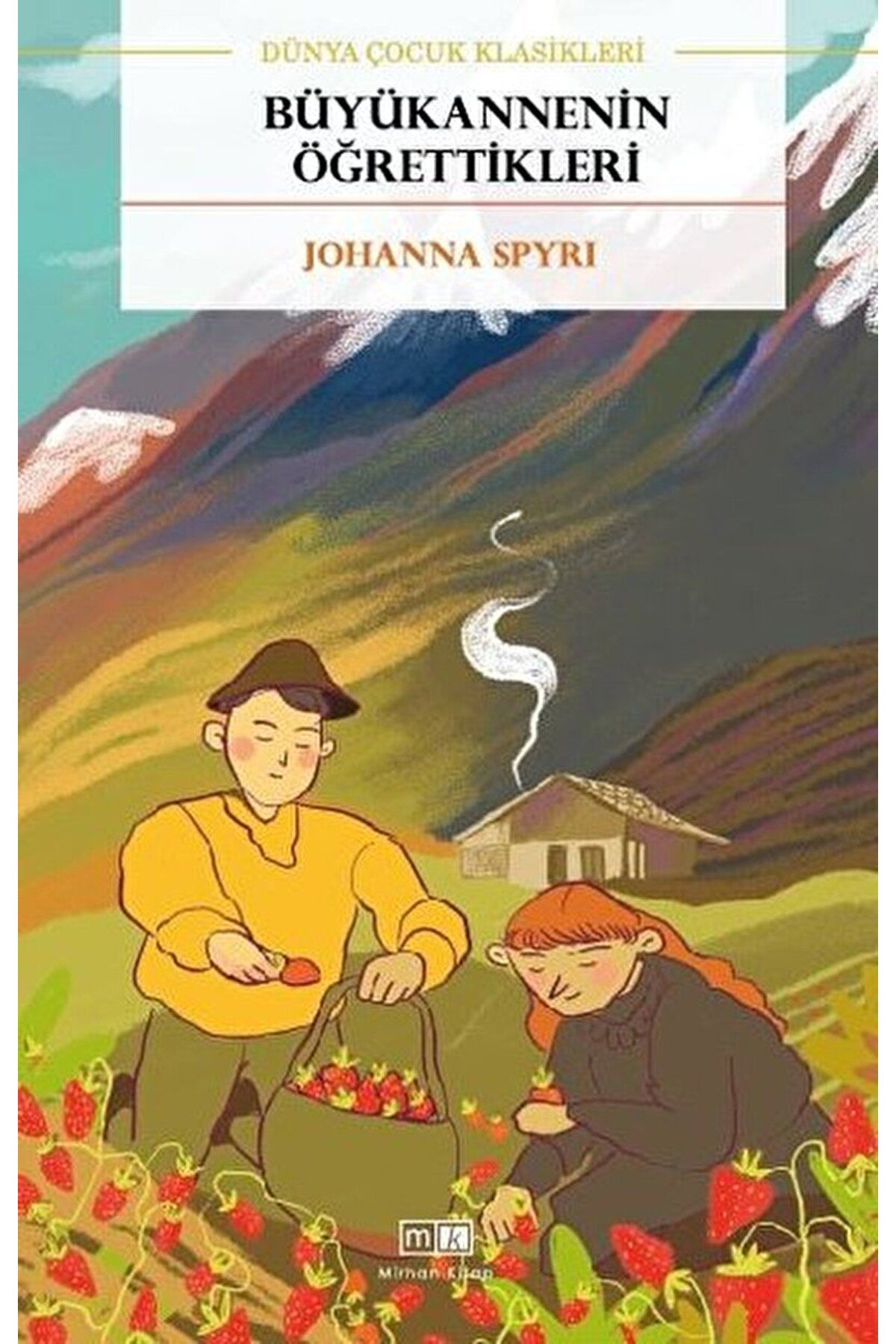 Mirhan Kitap Büyükannenin Öğrettikleri / Johanna Spyri / Mirhan Kitap / 9786257245470