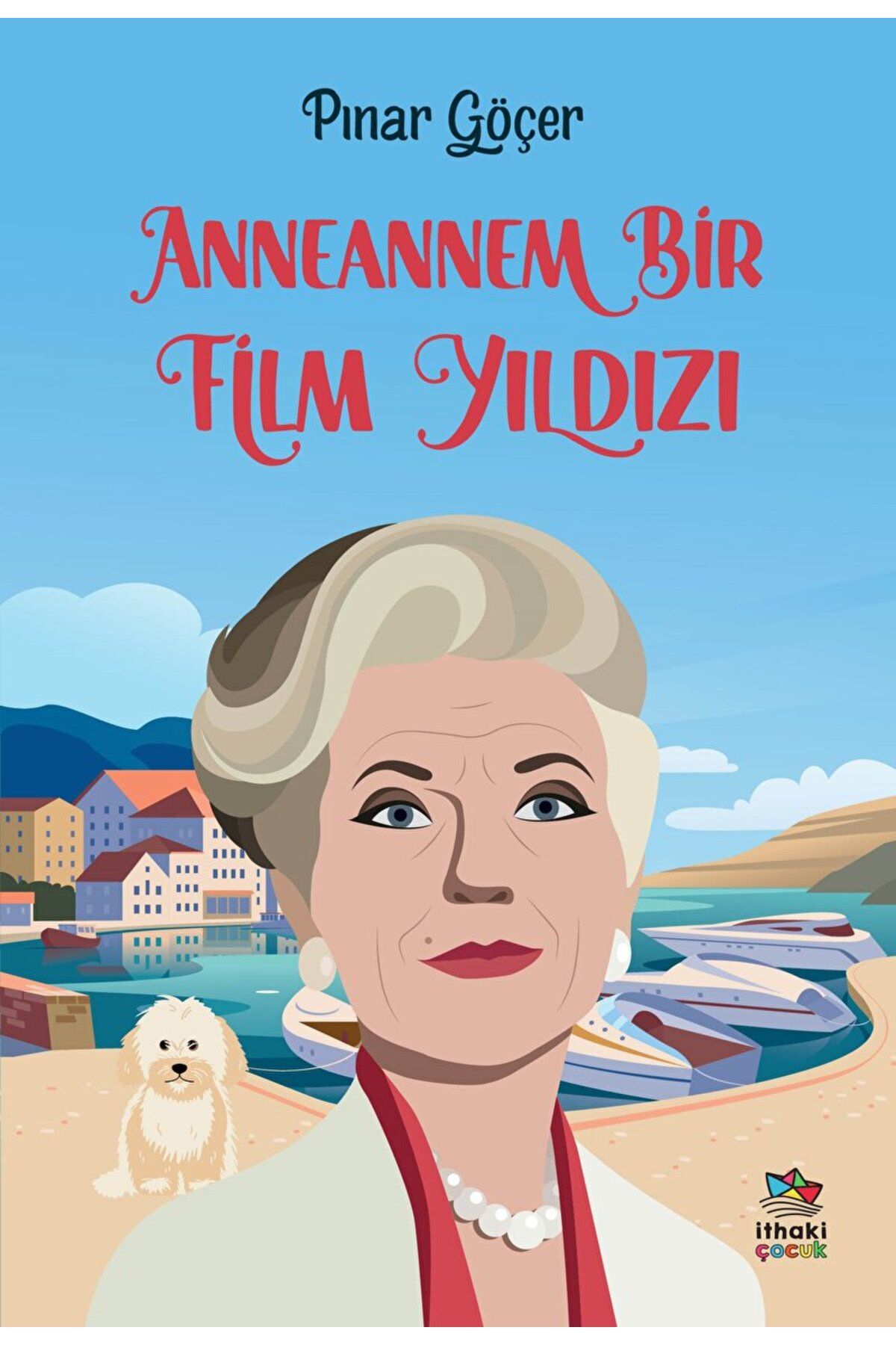 İthaki Yayınları Anneannem Bir Film Yıldızı / Pınar Göçer / İthaki Çocuk Yayınları / 9786257360616