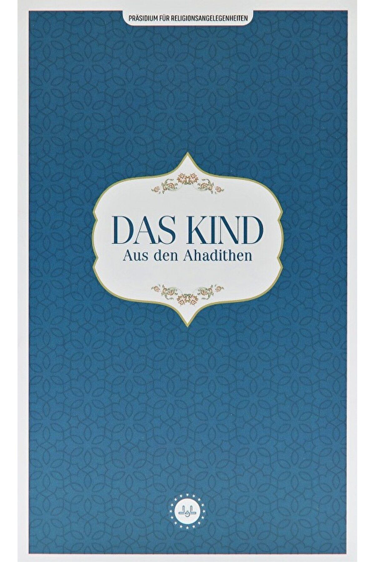 Diyanet İşleri Başkanlığı Das Kind Aus den Ahadithen (Hadislerle Çocuk) Almanca / Diyanet İşleri Başkanlığı / 9786254352416