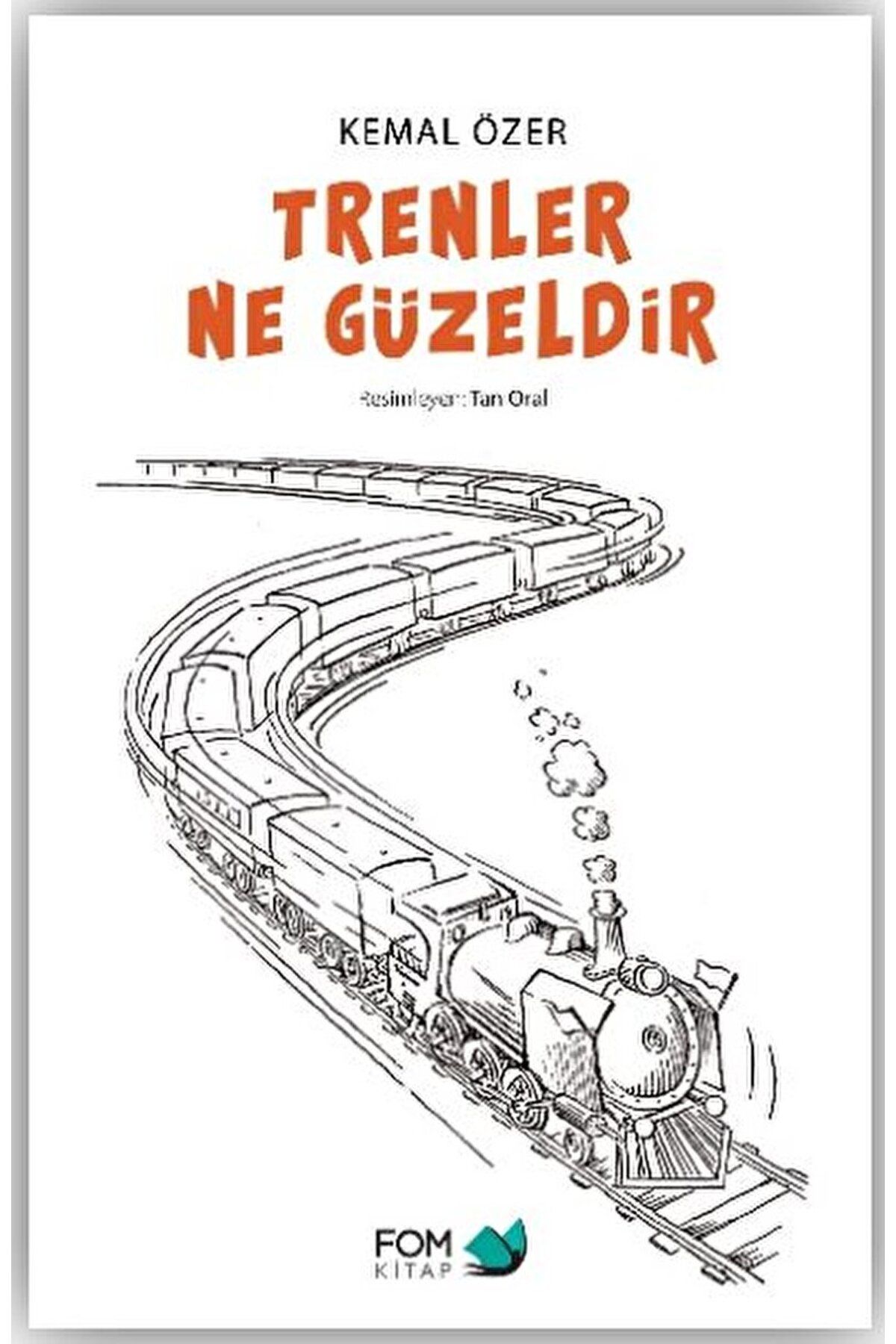 Fom Kitap Yayınları Trenler Ne Güzeldir / Kemal Özer / FOM Kitap / 9786257395229