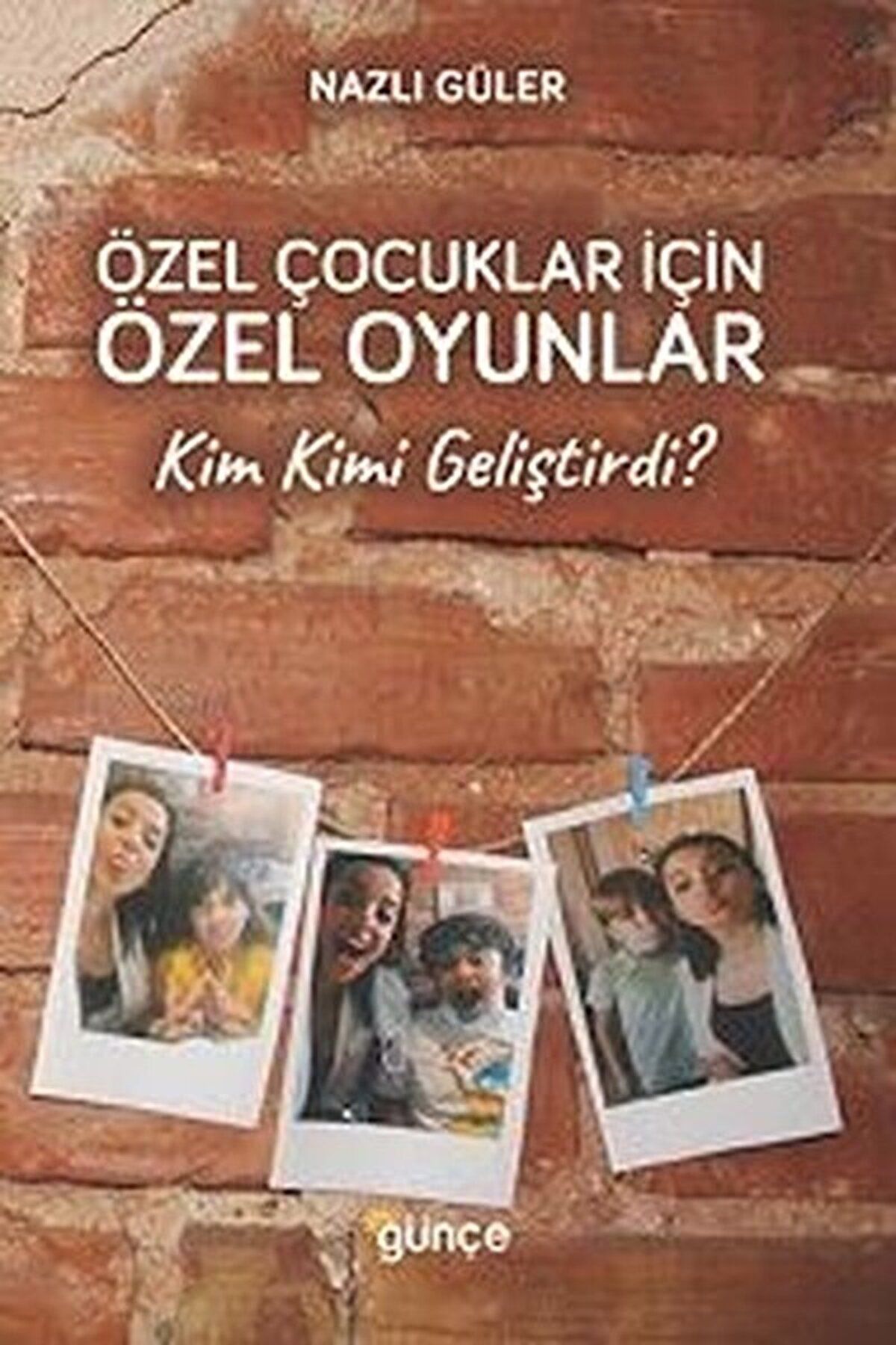 Günçe Yayınları Özel Çocuklar İçin Özel Oyunlar / Nazlı Güler / Günçe Yayınları / 9786057066008