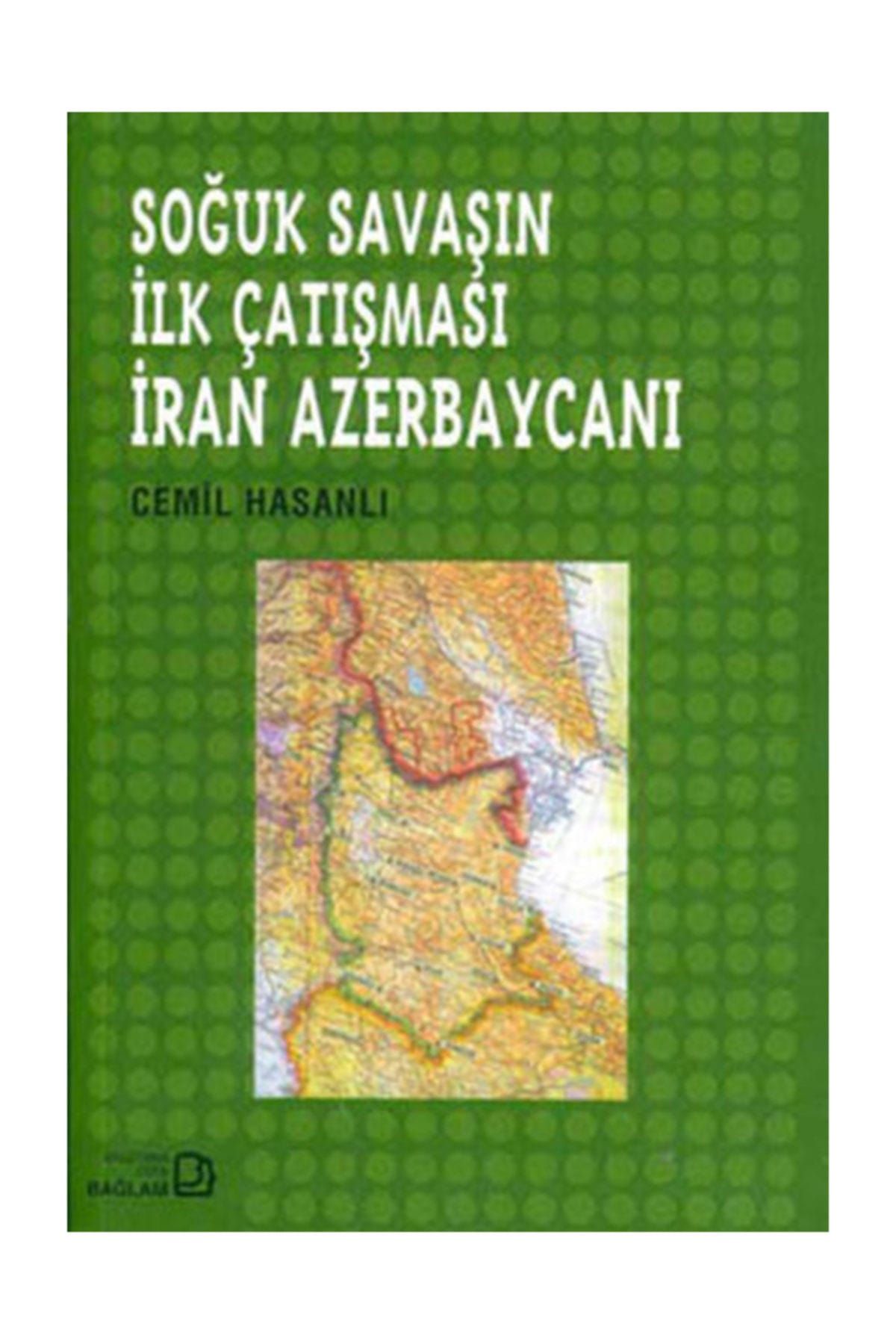 Bağlam Yayıncılık Soğuk Savaşın Ilk Çatışması Iran Azerbaycanı - Cemil Hasanlı