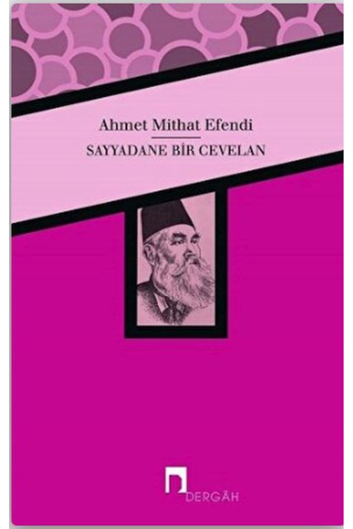 Dergah Yayınları Sayyadane Bir Cevelan Ahmet Mithat Efendi