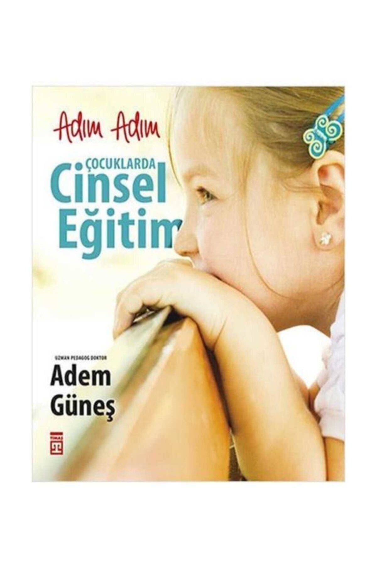 Timaş Yayınları Adım Adım Çocuklarda Cinsel Eğitim - Adem Güneş