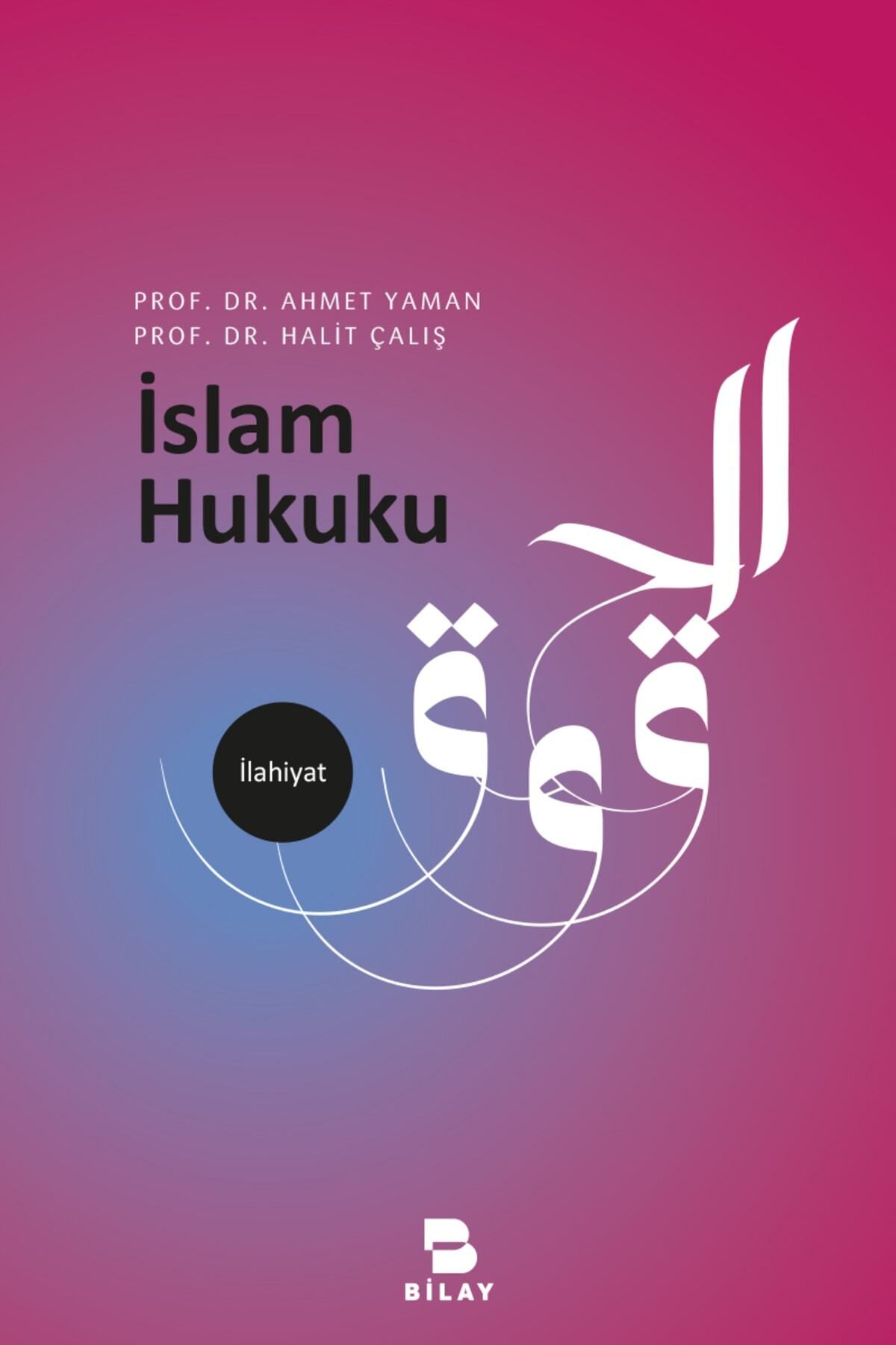 Bilay (Bilimsel Araştırma Yayınları) Islam Hukuku - Ahmet Yaman,halit Çalış