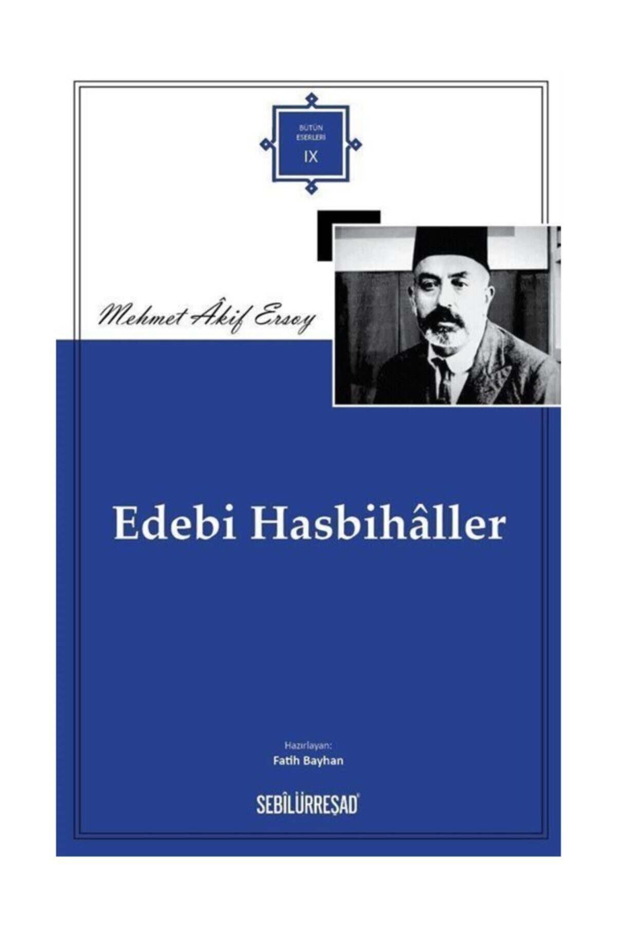 Sebilürreşad Yayınevi Edebi Hasbihaller / Mehmed Akif Ersoy / / 9786058070738