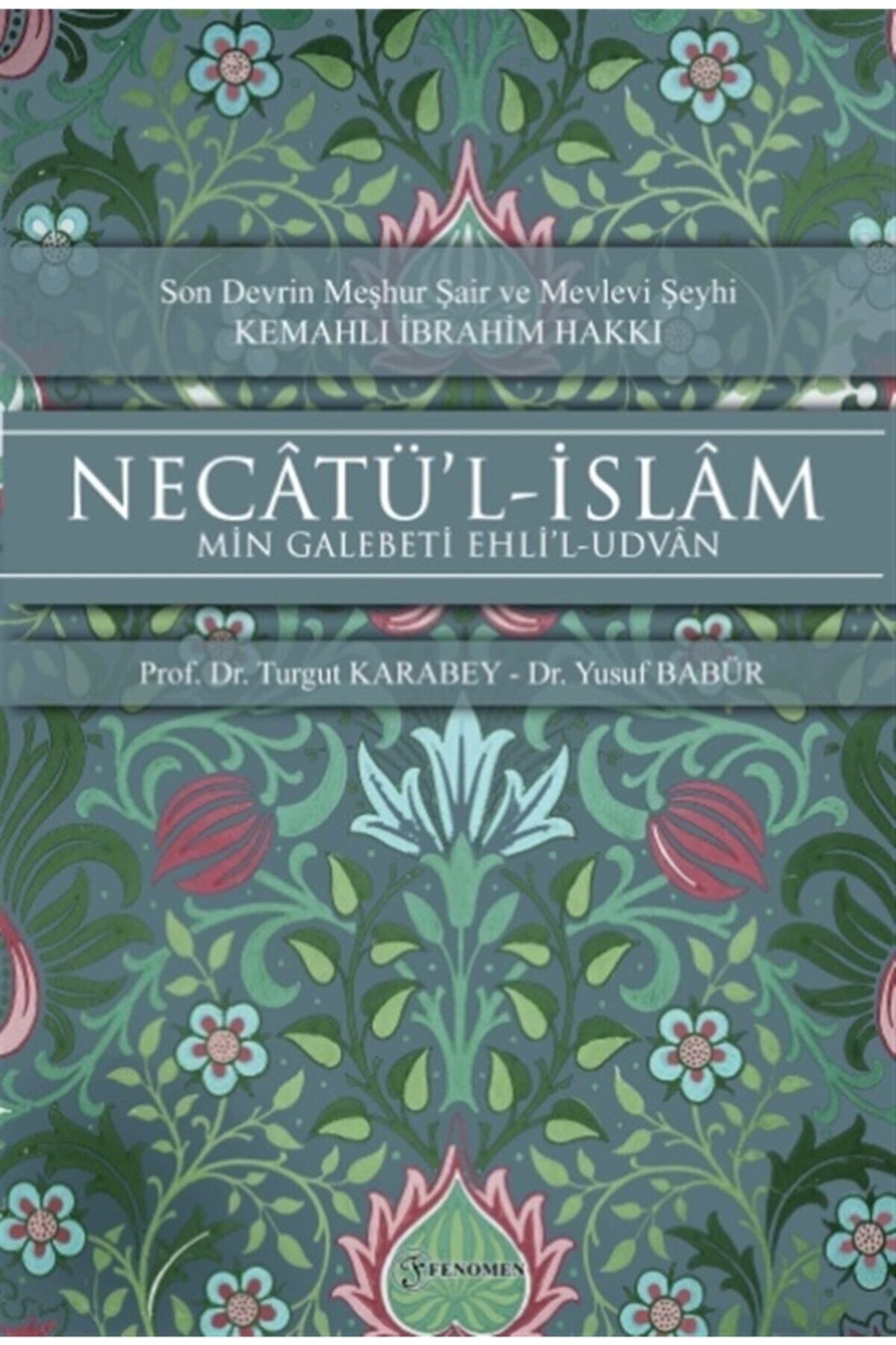 Fenomen Yayıncılık Necatü’l-islam Min Galebeti Ehli’l-udvan - Turgut Karabey 9786059474894