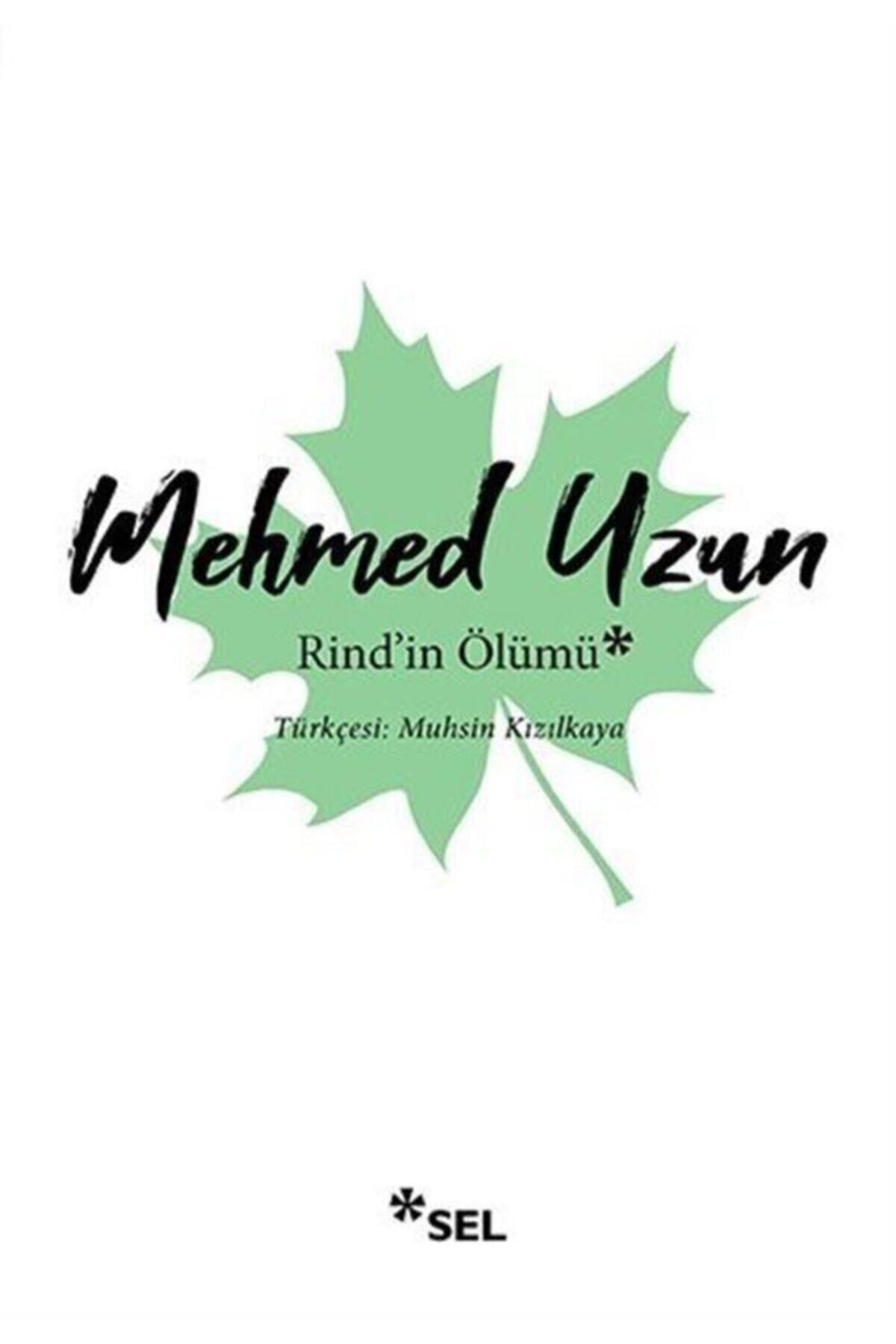 Sel Yayıncılık Rind'in Ölümü - Mehmed Uzun 9786057728838