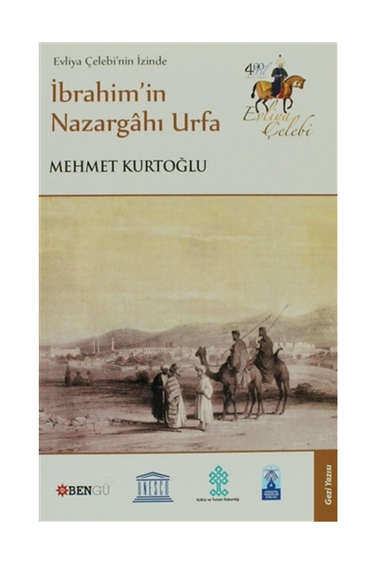 Bengü Yayınları Evliya Çelebi’nin İzinde İbrahim’in Nazargahı Urfa