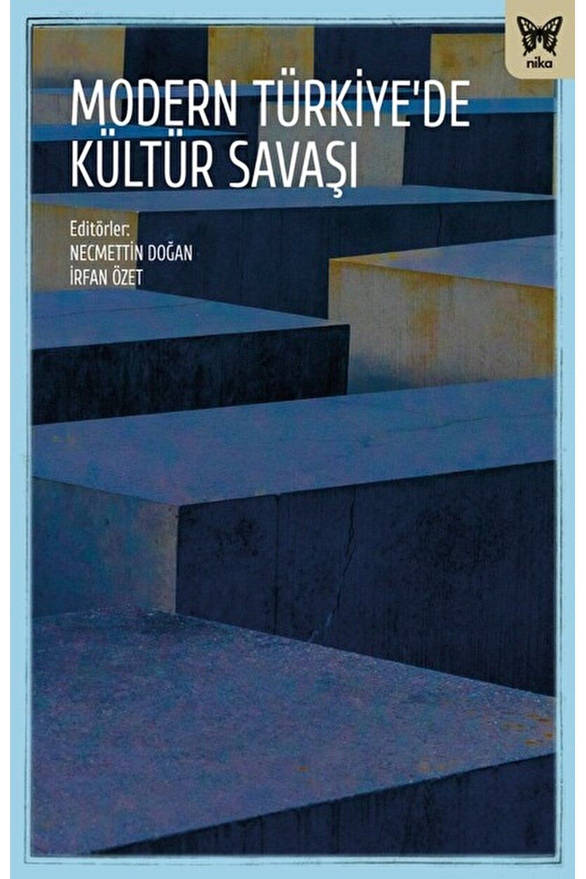 Nika Yayınevi Modern Türkiye'de Kültür Savaşları / Kolektif / Nika Yayınevi / 9786257653909