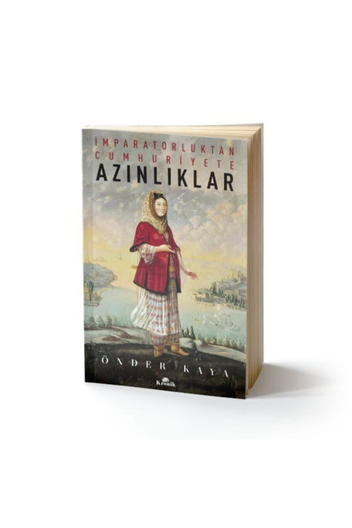 Kronik Kitap Imparatorluktan Cumhuriyete Azınlıklar Önder Kaya, - Önder Kaya