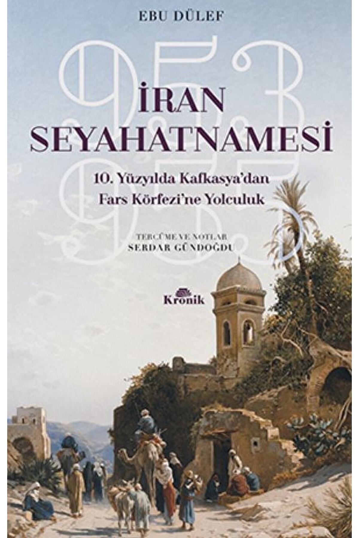 Kronik Kitap Iran Seyahatnamesi / Ebu Dülef / / 9789752430655