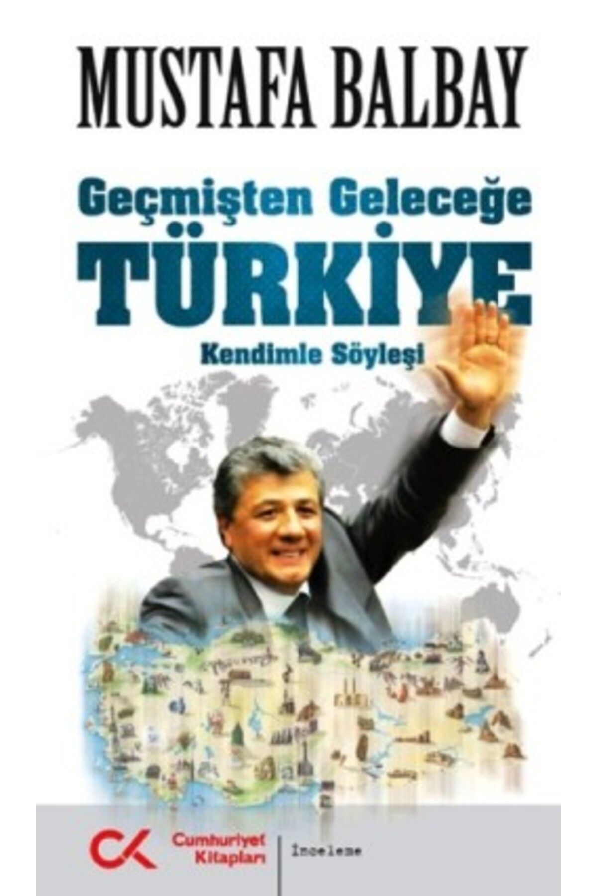 Cumhuriyet Kitapları Geçmişten Geleceğe Türkiye