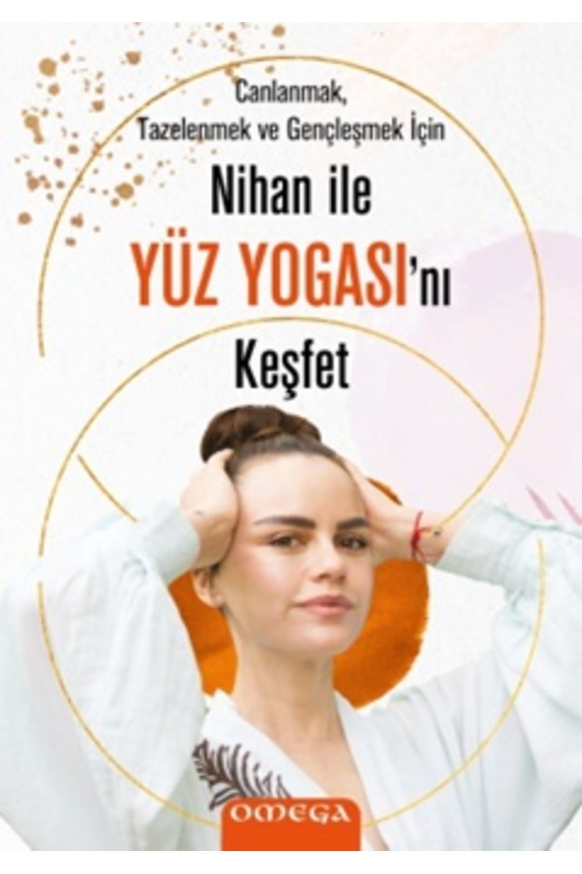 Omega Nihan ile Yüz Yogasını Keşfet