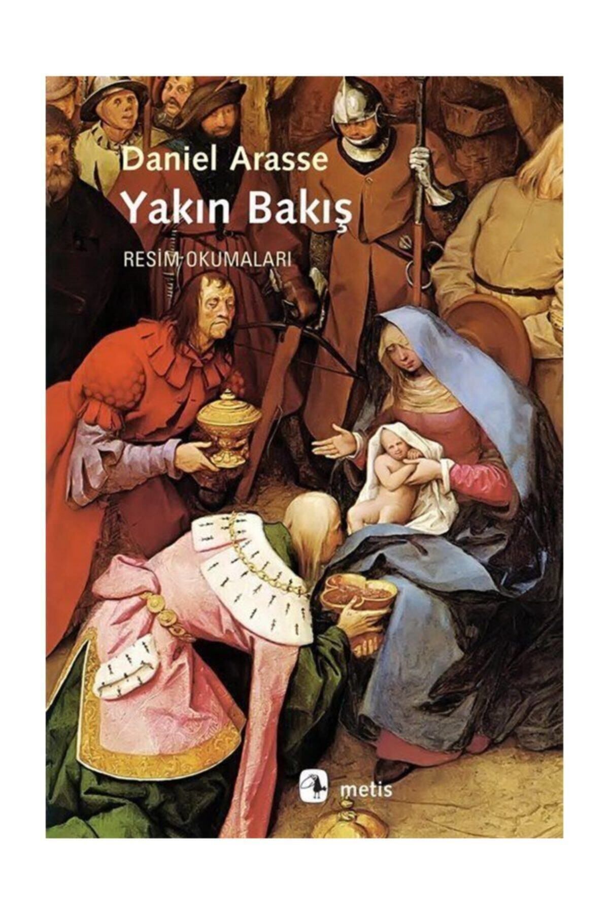 Metis Yayıncılık Yakın Bakış Daniel Arasse - Daniel Arasse