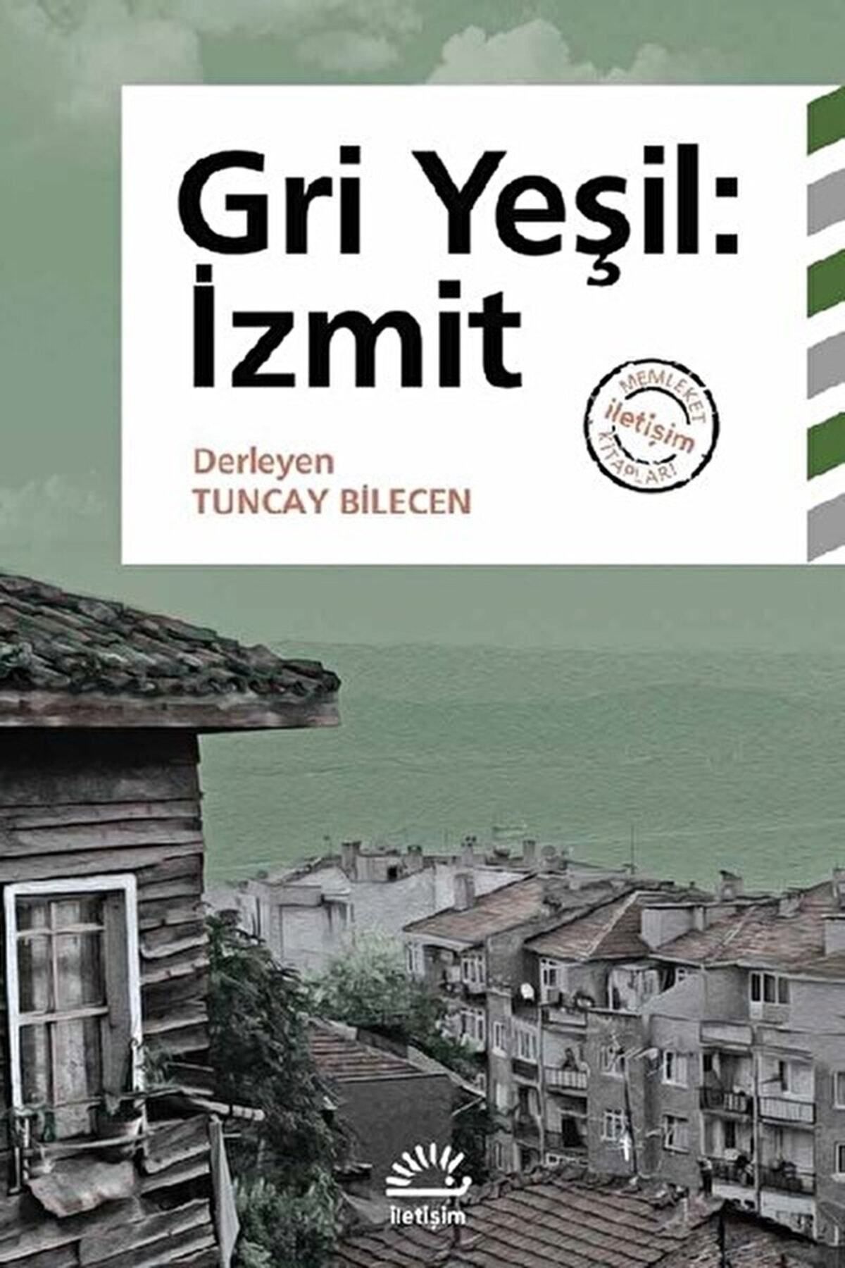 İletişim Yayınları Gri Yeşil: Izmit / Tuncay Bilecen / / 9789750524493