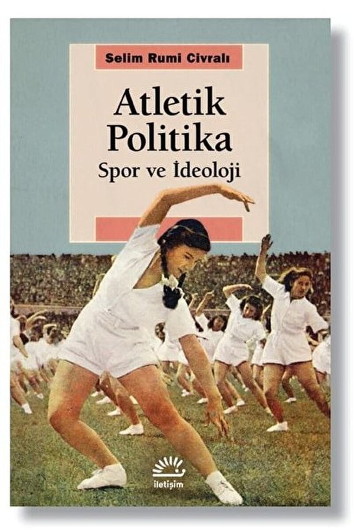 İletişim Yayınları Atletik Politika / Selim Rumi Civralı / / 9789750530104