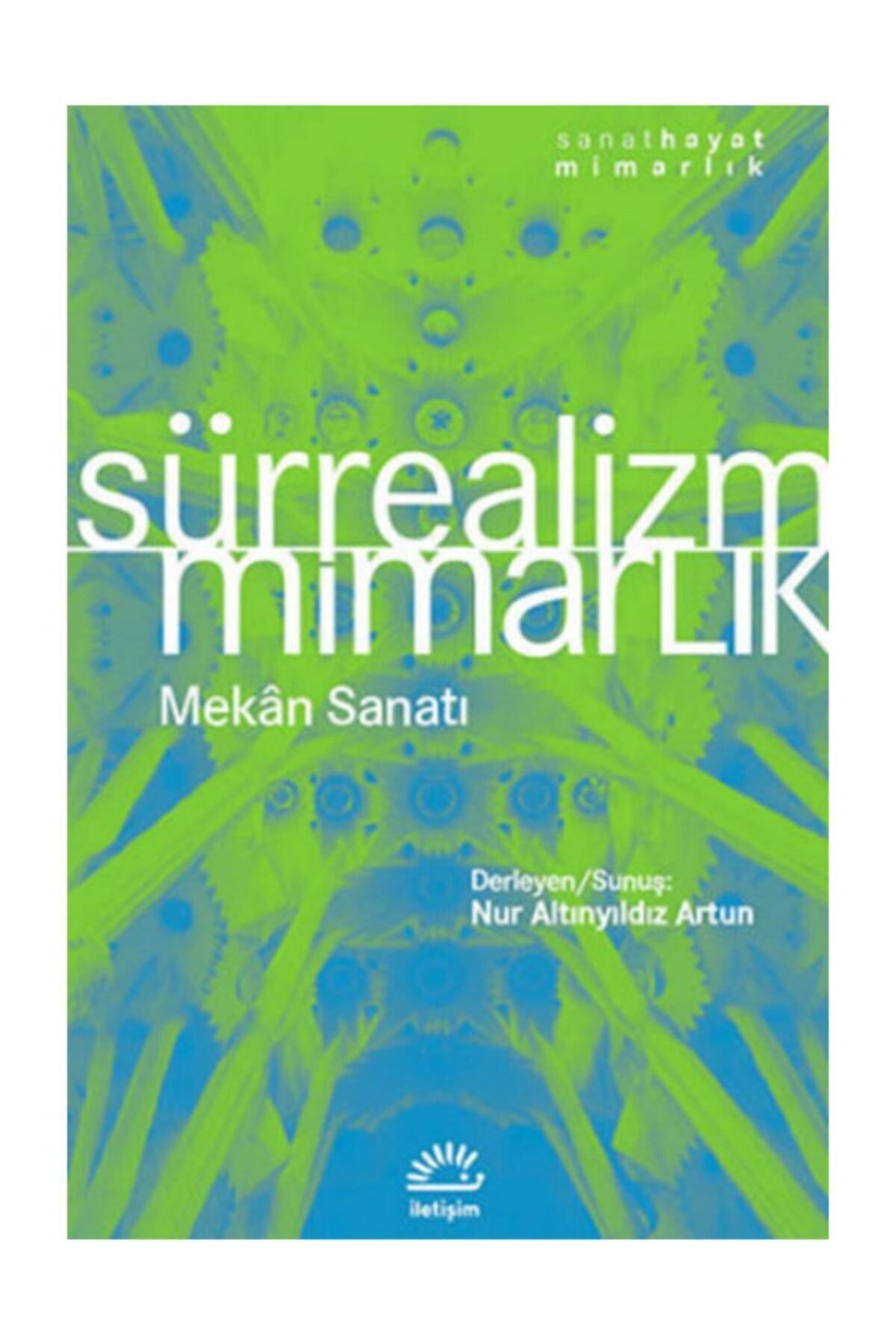 İletişim Yayınları Sürrealizm - Mimarlık Mekan Sanatı - Nur Altınyıldız Artun