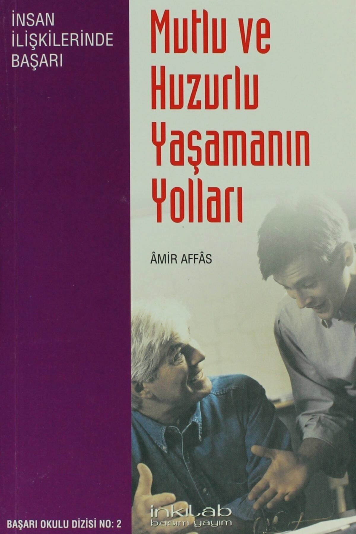 İnkılap Kitabevi Mutlu Ve Huzurlu Yaşamanın Yolları - Amir Affas