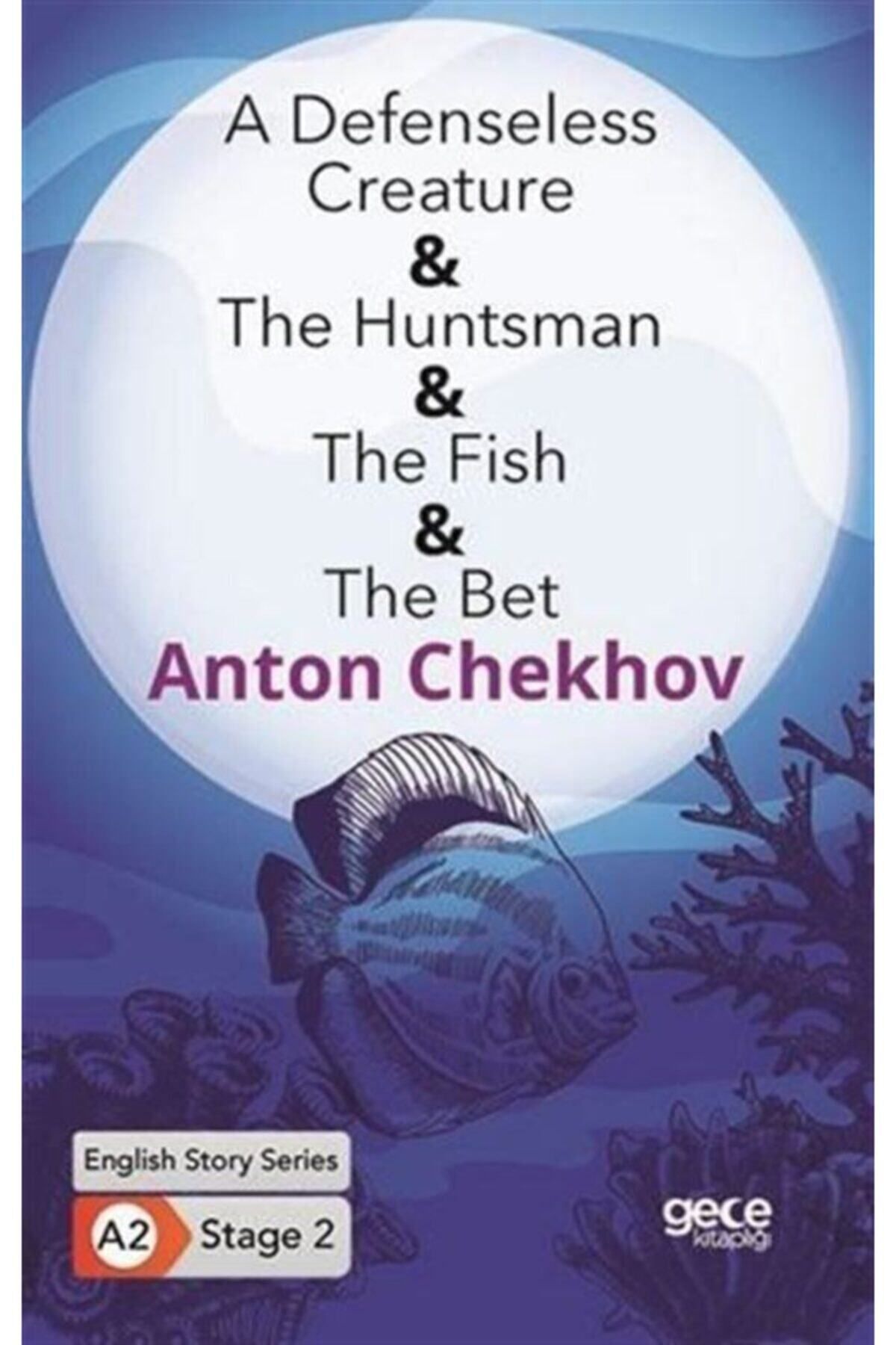 Gece Kitaplığı A Defenseless Creature-the Huntsman-the Fish- The Bet/ Ingilizce Hikayeler A2 Stage2