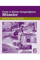 İştirak Yayınevi Tarih Ve Kültür Zenginliğimiz Müzeler / Hatice Opak Bilgin / / 9786055296414 - 1