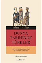 Alfa Yayınları Dünya Tarihinde Türkler - Carter V. Findley - 2