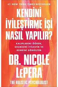 Kendini Iyileştirme Işi Nasıl Yapılır ? - Dr.nicole Lepera