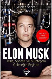 Elon Musk Muhteşem Geleceğin Peşinde Ashlee Vance