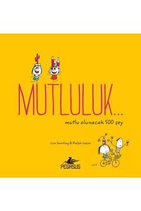Mutluluk… Mutlu Olunacak 500 Şey - Lisa Swerling & Ralph Lazar ürün fotoğrafı