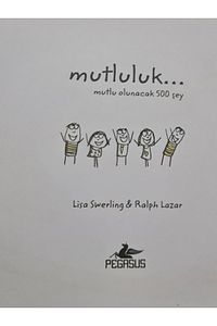 Mutluluk… Mutlu Olunacak 500 Şey - Lisa Swerling & Ralph Lazar ürün fotoğrafı