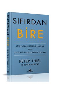 Sıfırdan Bire: Startuplar Üzerine Notlar Ya Da Geleceği İnşa Etmenin Yolları - Peter Thiel ürün fotoğrafı