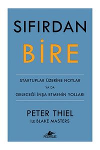 Sıfırdan Bire: Startuplar Üzerine Notlar Ya Da Geleceği İnşa Etmenin Yolları - Peter Thiel ürün fotoğrafı